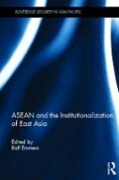 Bild von ASEAN and the Institutionalization of East Asia von Ralf (Hrsg.) Emmers