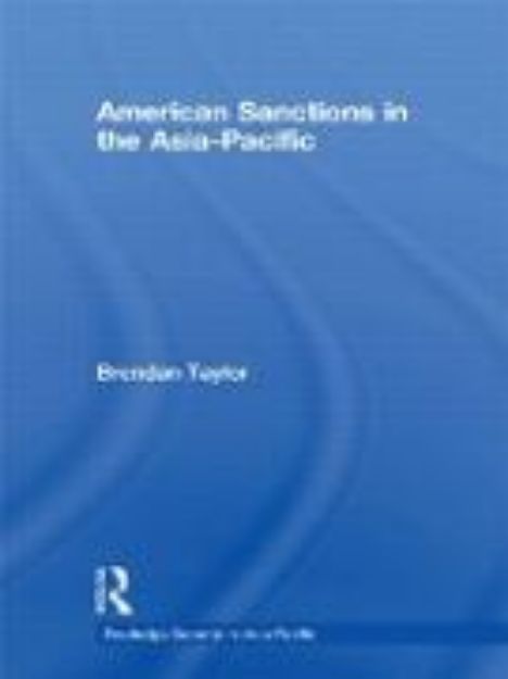 Bild von American Sanctions in the Asia-Pacific von Brendan Taylor