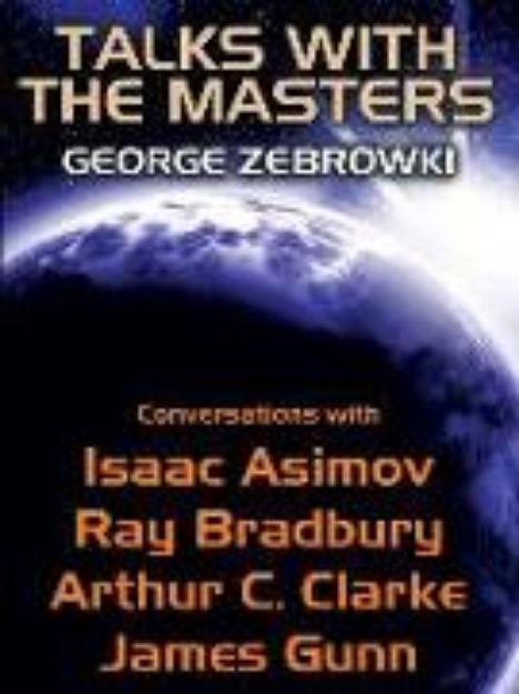 Bild von Talks with the Masters: Conversations with Isaac Asimov, Ray Bradbury, Arthur C. Clarke, and James Gunn (eBook)