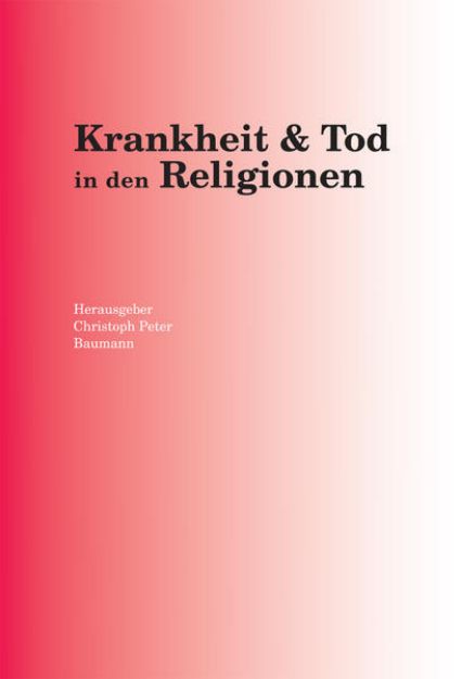 Bild von Krankheit und Tod in den Religionen (eBook)