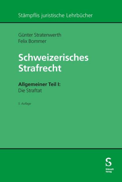 Bild zu Schweizerisches Strafrecht. Allgemeiner Teil I: Die Straftat von Günter Stratenwerth