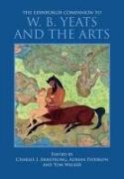 Bild von The Edinburgh Companion to W. B. Yeats and the Arts von Charles I. Armstrong (Hrsg.)