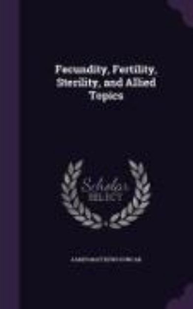 Bild von Fecundity, Fertility, Sterility, and Allied Topics von James Matthews Duncan