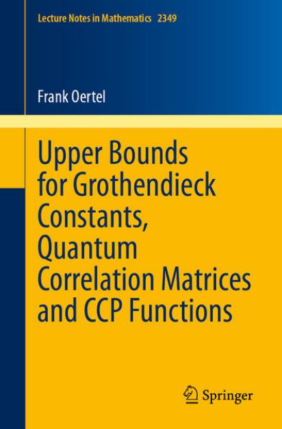 Bild zu Upper Bounds for Grothendieck Constants, Quantum Correlation Matrices and CCP Functions (eBook)