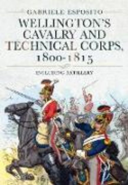 Bild zu Wellington's Cavalry and Technical Corps, 1800-1815 (eBook)