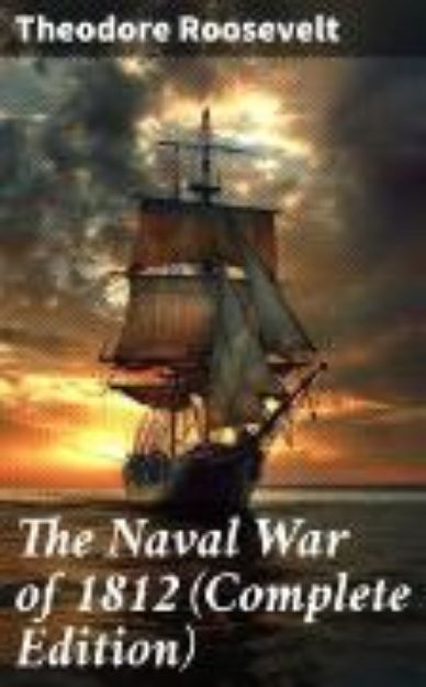 Bild zu The Naval War of 1812 (Complete Edition) (eBook)