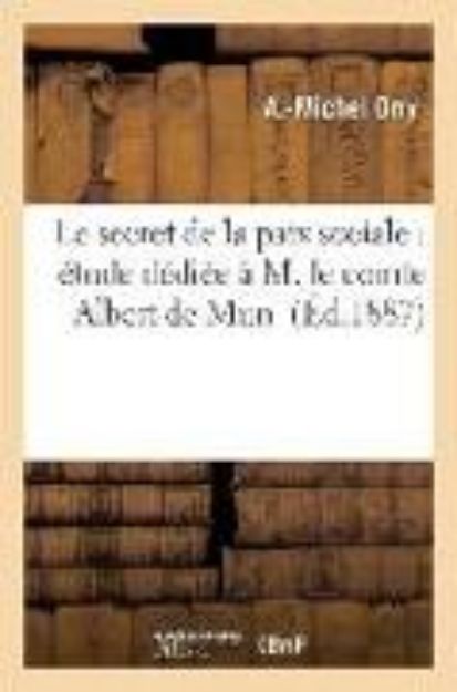 Bild von Le Secret de la Paix Sociale: Étude Dédiée À M. Le Comte Albert de Mun von A. -Michel Orry