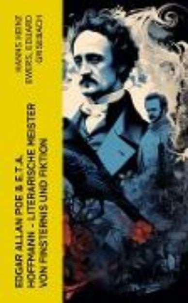 Bild von Edgar Allan Poe & E.T.A. Hoffmann - Literarische Meister von Finsternis und Fiktion (eBook)