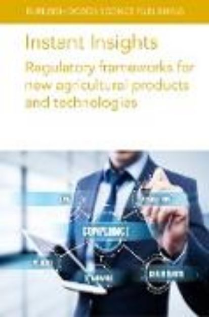 Bild von Instant Insights: Regulatory frameworks for new agricultural products and technologies (eBook)