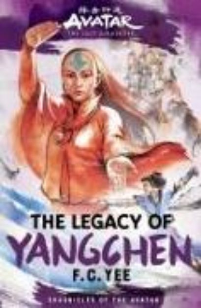 Bild zu Avatar, the Last Airbender: The Legacy of Yangchen (Chronicles of the Avatar Book 4) von F. C. Yee