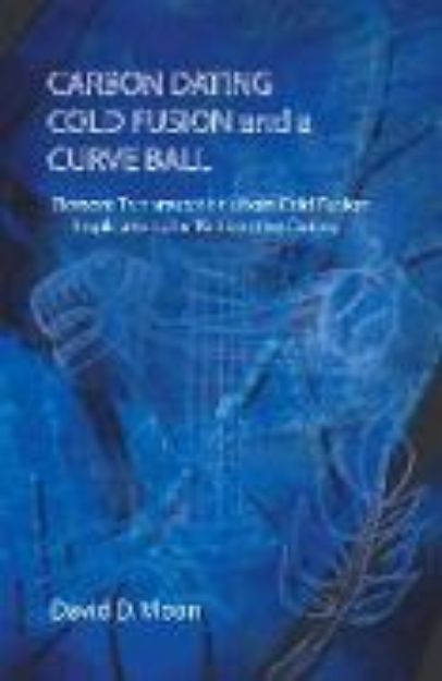 Bild von Carbon Dating, Cold Fusion, and a Curve Ball (eBook)