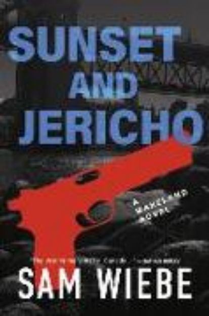 Bild zu Sunset and Jericho: A Wakeland Novel von Sam Wiebe