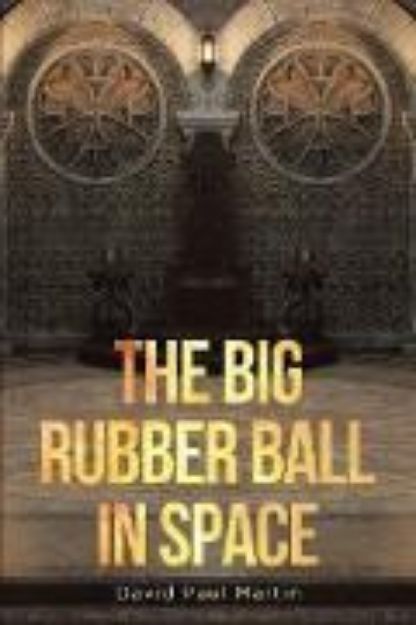 Bild von The Big Rubber Ball in Space (eBook)