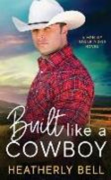 Bild von Built like a Cowboy: Marriage of convenience romance von Heatherly Bell