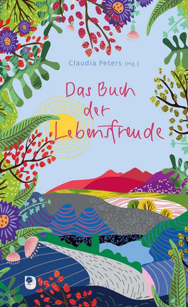 Bild zu Das Buch der Lebensfreude von Claudia (Hrsg.) Peters