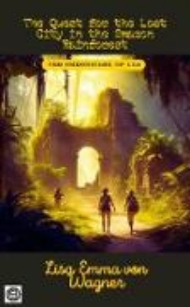 Bild zu The Quest for the Lost City in the Amazon Rainforest (Magical Tales from The Chronicles of Lili, #2) (eBook)