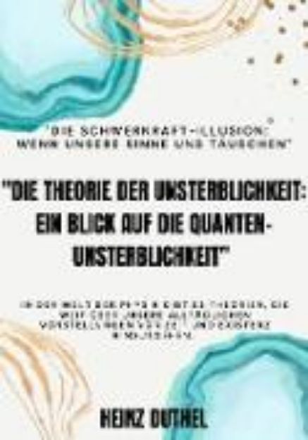 Bild von "Die Theorie der Unsterblichkeit" "Ein Blick auf die Quanten-Unsterblichkeit" (eBook)