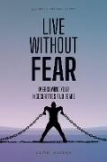 Bild von Live Without Fear. Overcoming Your Insecurities And Fears (eBook)