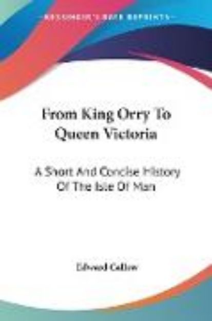 Bild von From King Orry To Queen Victoria von Edward Callow