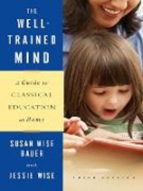 Bild von The Well-Trained Mind: A Guide to Classical Education at Home (Third Edition) (eBook)