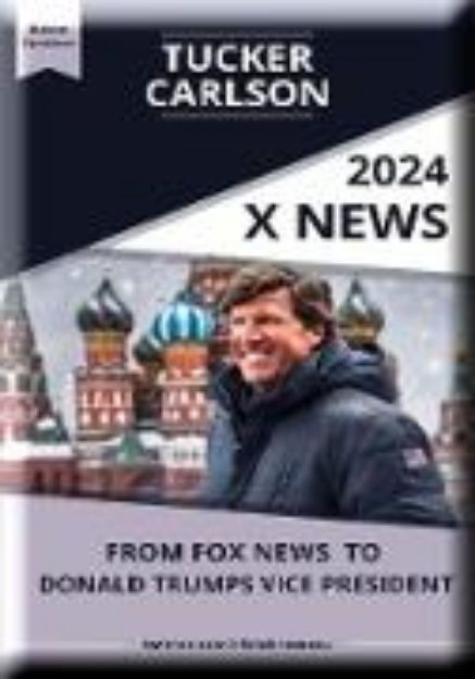 Bild von "Tucker Carlson: The Rise, The Right, and The Road Ahead" (eBook)