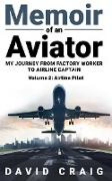 Bild von Memoir of an Aviator (My Journey from Factory Worker to Airline Captain, #2) (eBook)