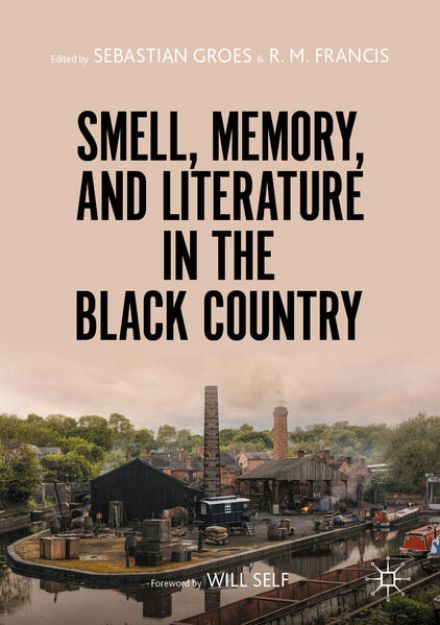 Bild von Smell, Memory, and Literature in the Black Country von Sebastian (Hrsg.) Groes