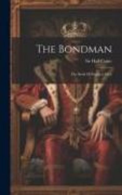 Bild von The Bondman: The Book Of Stephen Orry von Hall Caine