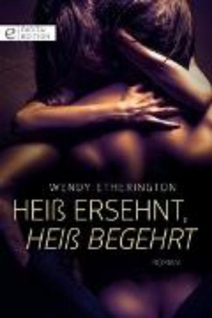 Bild von Heiß ersehnt, heiß begehrt (eBook)