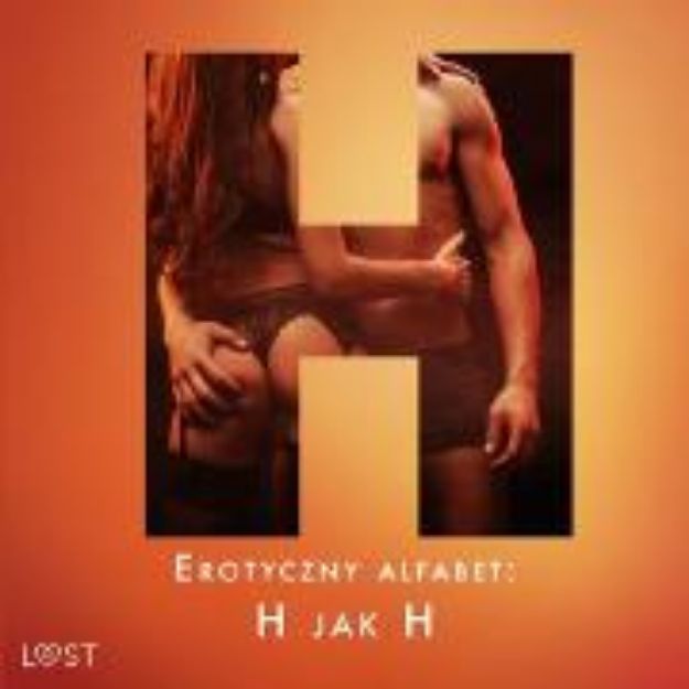 Bild von Erotyczny alfabet: H jak Hardcore - zbiór opowiadan (Audio Download)