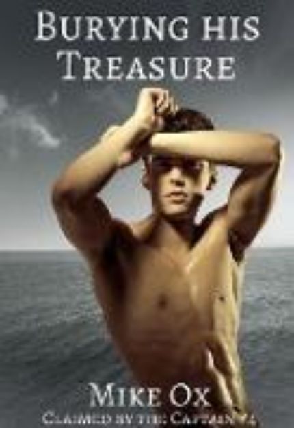 Bild von Claimed by the Captain #4: Burying His Treasure (Rough Gay Pirate BDSM Master) (eBook)