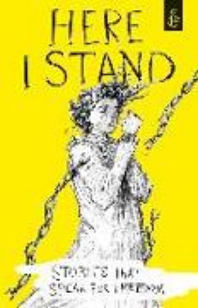 Bild zu Here I Stand: Stories that Speak for Freedom von Amnesty International UK (Hrsg.)