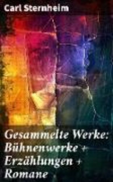 Bild von Gesammelte Werke: Bühnenwerke + Erzählungen + Romane (eBook)