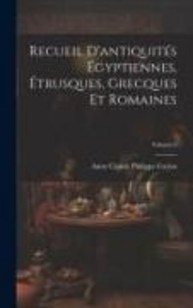 Bild von Recueil D'antiquités Égyptiennes, Étrusques, Grecques Et Romaines; Volume 6 von Anne Claude Philippe Caylus