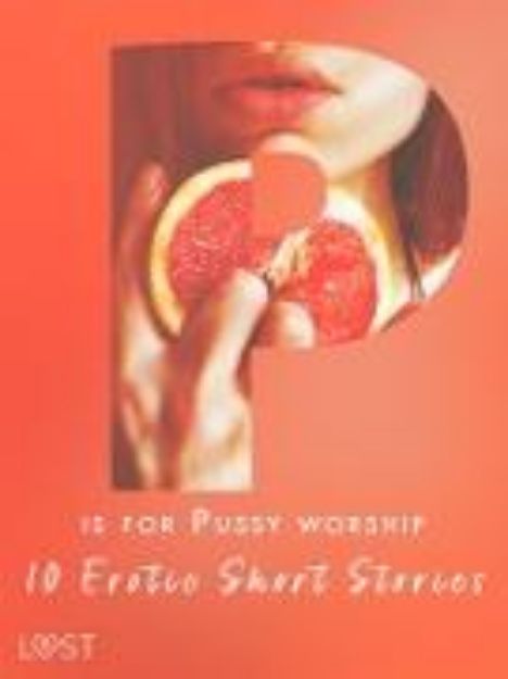 Bild von P is for Pussy worship - 10 Erotic Short Stories (eBook)