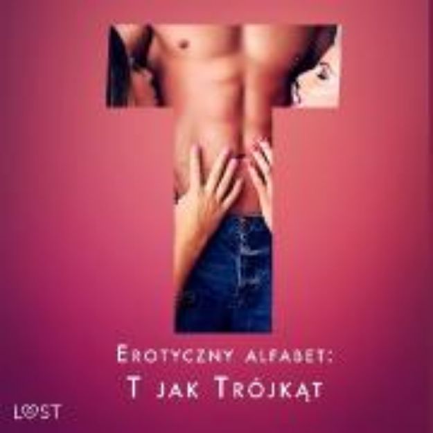 Bild von Erotyczny alfabet: T jak Trójkat - zbiór opowiadan (Audio Download)