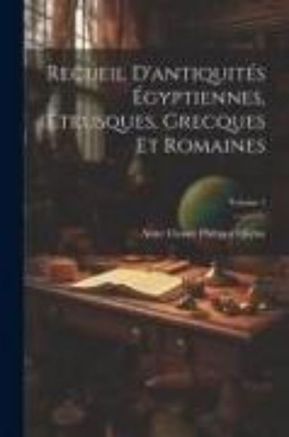 Bild von Recueil D'antiquités Égyptiennes, Étrusques, Grecques Et Romaines; Volume 1 von Anne Claude Philippe Caylus