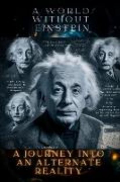 Bild zu A World Without Einstein: A Journey Into An Alternate Reality (Sciences, #1) (eBook)