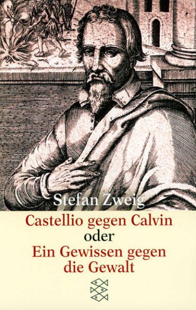 Bild von Castellio gegen Calvin oder Ein Gewissen gegen die Gewalt - Gesammelte Werke in Einzelbänden von Stefan Zweig