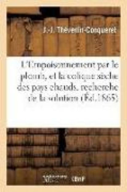 Bild von L'Empoisonnement Par Le Plomb, Et La Colique Sèche Des Pays Chauds, Recherche de la Solution von J. -J Thévenin-Conqueret