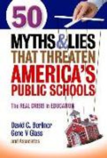 Bild von 50 Myths and Lies That Threaten America's Public Schools von David C Berliner