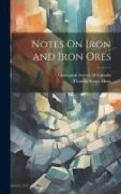 Bild von Notes On Iron and Iron Ores von Thomas Sterry Hunt