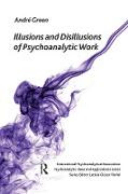 Bild von Illusions and Disillusions of Psychoanalytic Work (eBook)