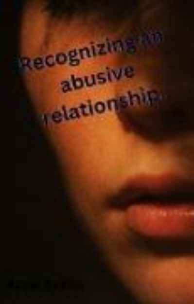 Bild von Recognizing the signs of an abusive relationship (Get to understand Abusive relationships., #1) (eBook)