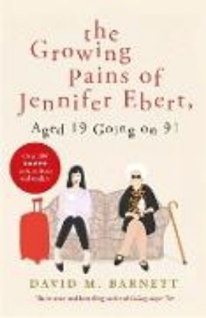 Bild von The Growing Pains of Jennifer Ebert, Aged 19 Going on 91 von David M. Barnett