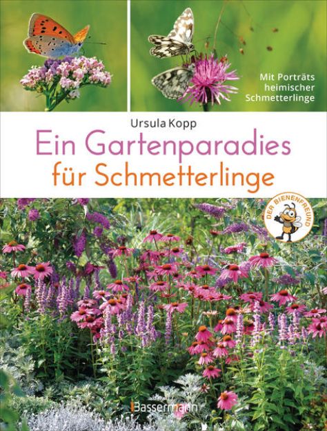 Bild von Ein Gartenparadies für Schmetterlinge. Die schönsten Blumen, Stauden, Kräuter und Sträucher für Falter und ihre Raupen. Artenschutz und Artenvielfalt im eigenen Garten. Natürlich bienenfreundlich von Ursula Kopp