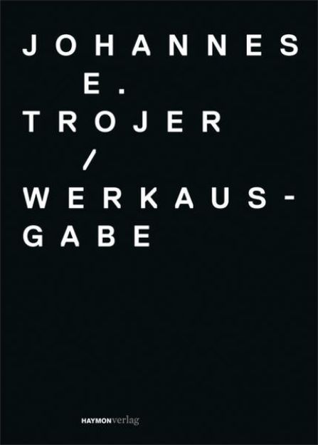 Bild von Werkausgabe Johannes E. Trojer (1935-1991) von Ingrid (Hrsg.) Fürhapter