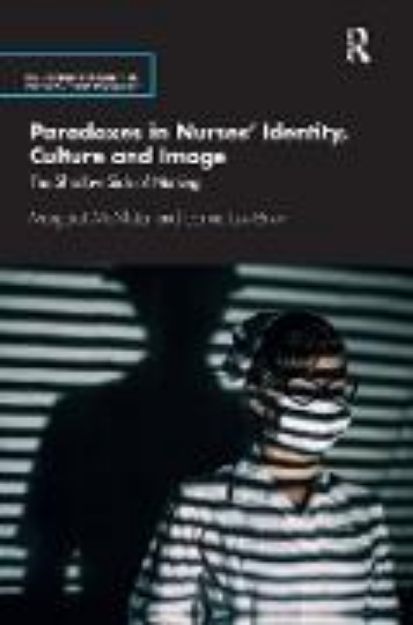 Bild zu Paradoxes in Nurses' Identity, Culture and Image von Margaret McAllister