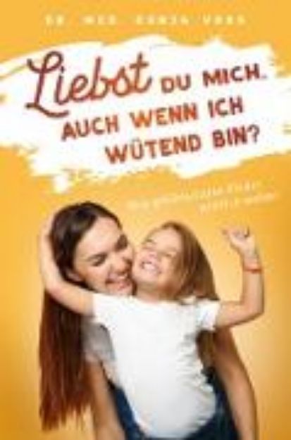 Bild von Liebst du mich, auch wenn ich wütend bin? Was gefühlsstarke Kinder wirklich wollen (eBook)