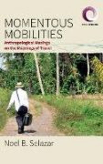 Bild zu Momentous Mobilities von Noel B. Salazar